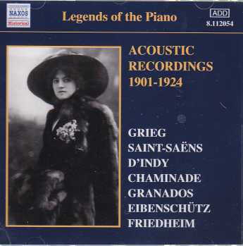 Legends of the Piano / Acoustic recordings 1901-1924 / Camille Saint-Saëns / Vincent D'Indy / Enrique Granados / Edvard Grieg et al.