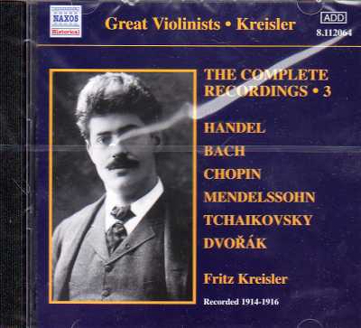 Fritz Kreisler / Complete Recordings vol. 3 / Georg Friedrich Händel / J.S. Bach / Frédéric Chopin / Felix Mendelssohn / Pyotr Tchaikovsky / Antonín Dvorák