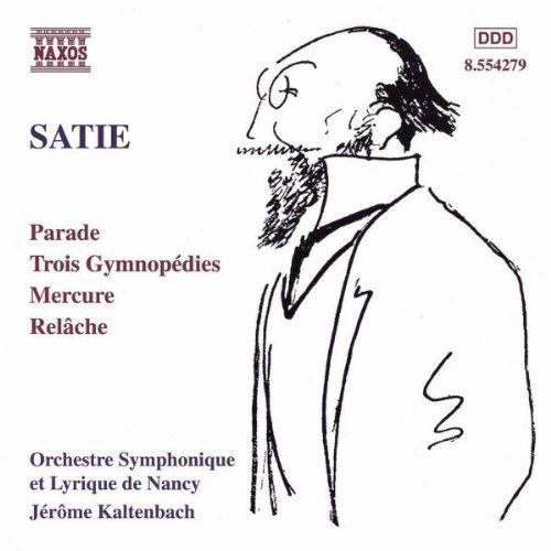 Erik Satie / Parade / Trois Gymnopédies / Relâche / Mercure / Cinéma // Orchestre Symphonique et Lyrique de Nancy / Jérôme Kaltenbach
