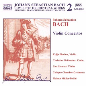 J.S. Bach / Violin Concertos / Kolja Blacher / Christine Pichlmeier / Lisa Stewart / Cologne Chamber Orchestra / Helmut Müller-Brühl 