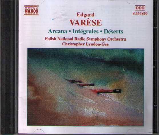 Edgard Varèse / Arcana / Intégrales / Déserts