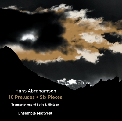 Hans Abrahamsen / 10 Preludes / 6 Pieces / Transcriptions of Erik Satie & Carl Nielsen // Ensemble MidtVest