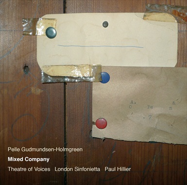 Pelle Gudmundsen-Holmgreen / Mixed Company // Theatre of Voices / London Sinfonietta / Paul Hillier
