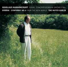 Antonín Dvorák / Symphony no. 9 / The Water Goblin / Royal Concertgebouw Orchestra / Nikolaus Harnoncourt