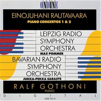 Einojuhani Rautavaara / Piano Concertos 1 & 2 // Ralf Gothóni / Leipzig RSO / Max Pommer / Bavarian RSO / Jukka-Pekka Saraste