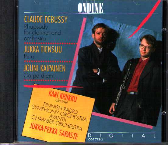 Jukka Tiensuu / Puro / Jouni Kaipainen / Clarinet Concerto / Claude Debussy / Prémiere Rapsodie / Kari Kriikku / RSO / Avanti! / Jukka-Pekka Saraste