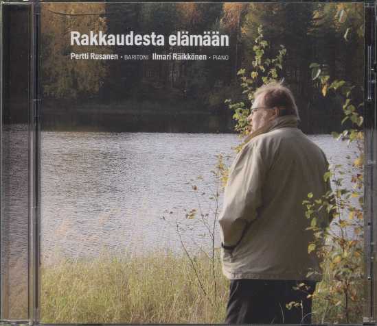 Rakkaudesta elämään / Pertti Rusanen, baritoni - Ilmari Räikkönen, piano