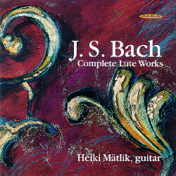 J.S. Bach / Lute Works (Complete) // Heiki Mätlik
