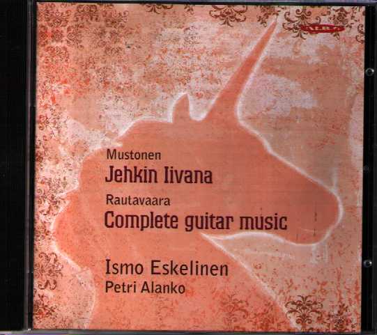 Einojuhani Rautavaara / Complete Guitar Music / Olli Mustonen / Jehkin Iivana // Ismo Eskelinen
