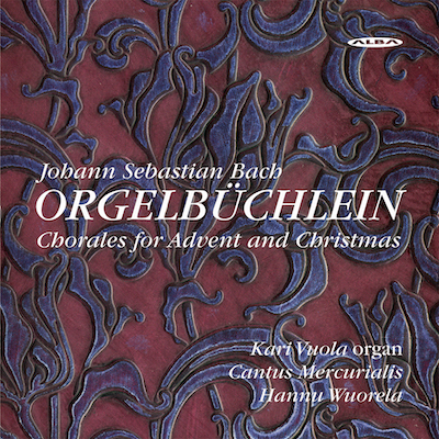 J.S. Bach / Orgelbüchlein - Chorales for Advent and Christmas // Kari Vuola / Cantus Mercurialis / Hannu Wuorela