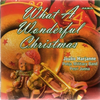 What a Wonderful Christmas / Jo joutuu joulu ihana / Jouko Harjanne / Pohjan Sotilassoittokunta / Petri Junna