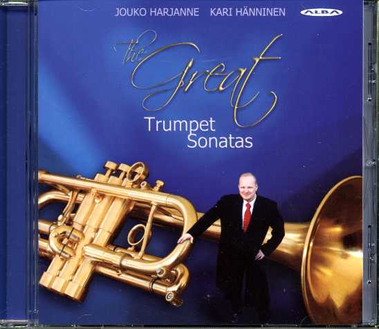 The Great Trumpet Sonatas / Jouko Harjanne, trumpet & Kari Hänninen, piano 