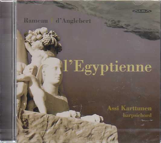Assi Karttunen / L'Egyptienne // Jean-Philippe Rameau / Jean-Henry d'Anglebert