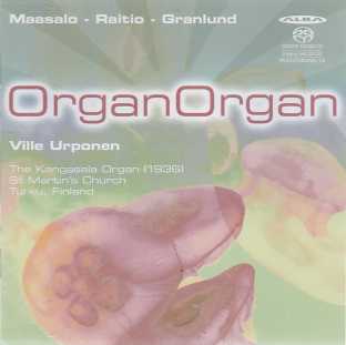 Ville Urponen / OrganOrgan - Suomalaisen urkumusiikin historiaa / Armas Maasalo / Väinö Raitio / John Granlund SACD