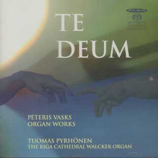 Peteris Vasks / Te Deum - Organ Works / Tuomas Pyrhönen SACD
