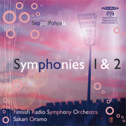 Seppo Pohjola / Symphonies 1 & 2 // Finnish Radio Symphony Orchestra / Sakari Oramo
