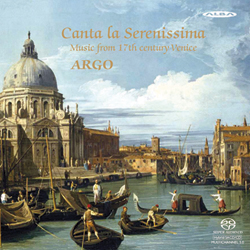 Canta la Serenissima: Music from 17th Century Venice / Argo // Claudio Monteverdi / Dario Castello / Alessandro Grandi / Biagio Marini / Giovanni Picchi / Tarquinio Merula / Natale Monferrato / Claudio Merulo / Giovanni Battista Riccio