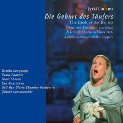 Jyrki Linjama / Die Geburt des Täufers (Johannes Kastajan syntymä) // Ursula Langmayr / Tuula Paavola / Niall Chorell / Esa Ruuttunen / Soli Deo Gloria / Juhani Lamminmäki