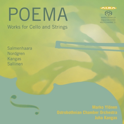 Marko Ylönen / Ostrobothnian Chamber Orchestra / Juha Kangas / Poema - Works for Cello and Strings // Erkki Salmenhaara / Pehr Henrik Nordgren / Juho Kangas / Aulis Sallinen