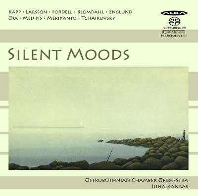 Ostrobothnian Chamber Orchestra / Silent Moods // Villem Kapp / Lars-Erik Larsson / Erik Fordell / Karl-Birger Blomdahl / Einar Englund / Eduard Oja / Jēkabs Mediņš / Aarre Merikanto / Pyotr Tchaikovsky
