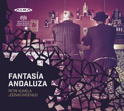 Petri Kumela / Joonas Widenius / Fantasia Andaluza // Sabicas / Manuel de Falla / Francisco Tárrega / Isaac Albéniz / Niño Ricardo