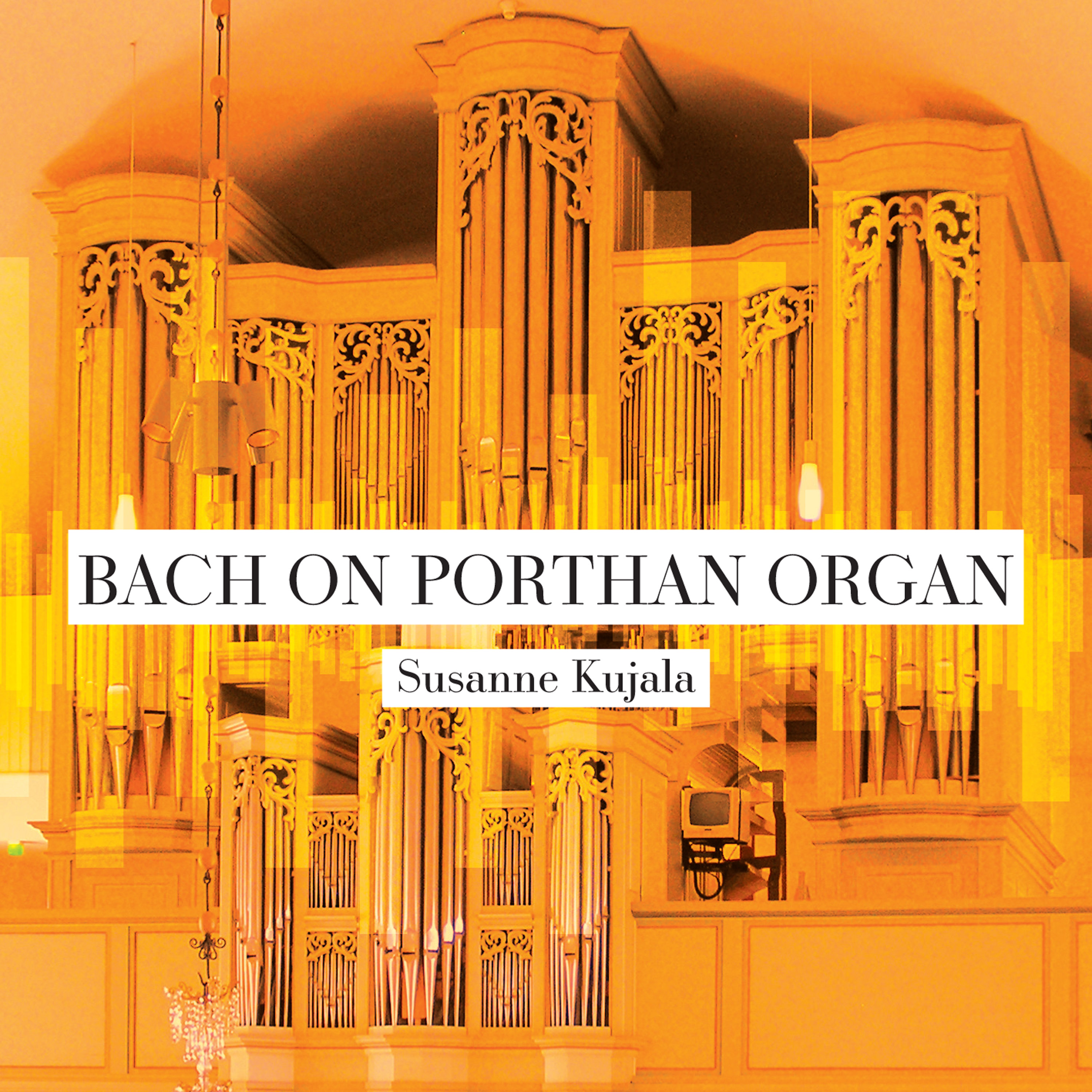 Susanne Kujala / Bach on Porthan Organ // J.S. Bach