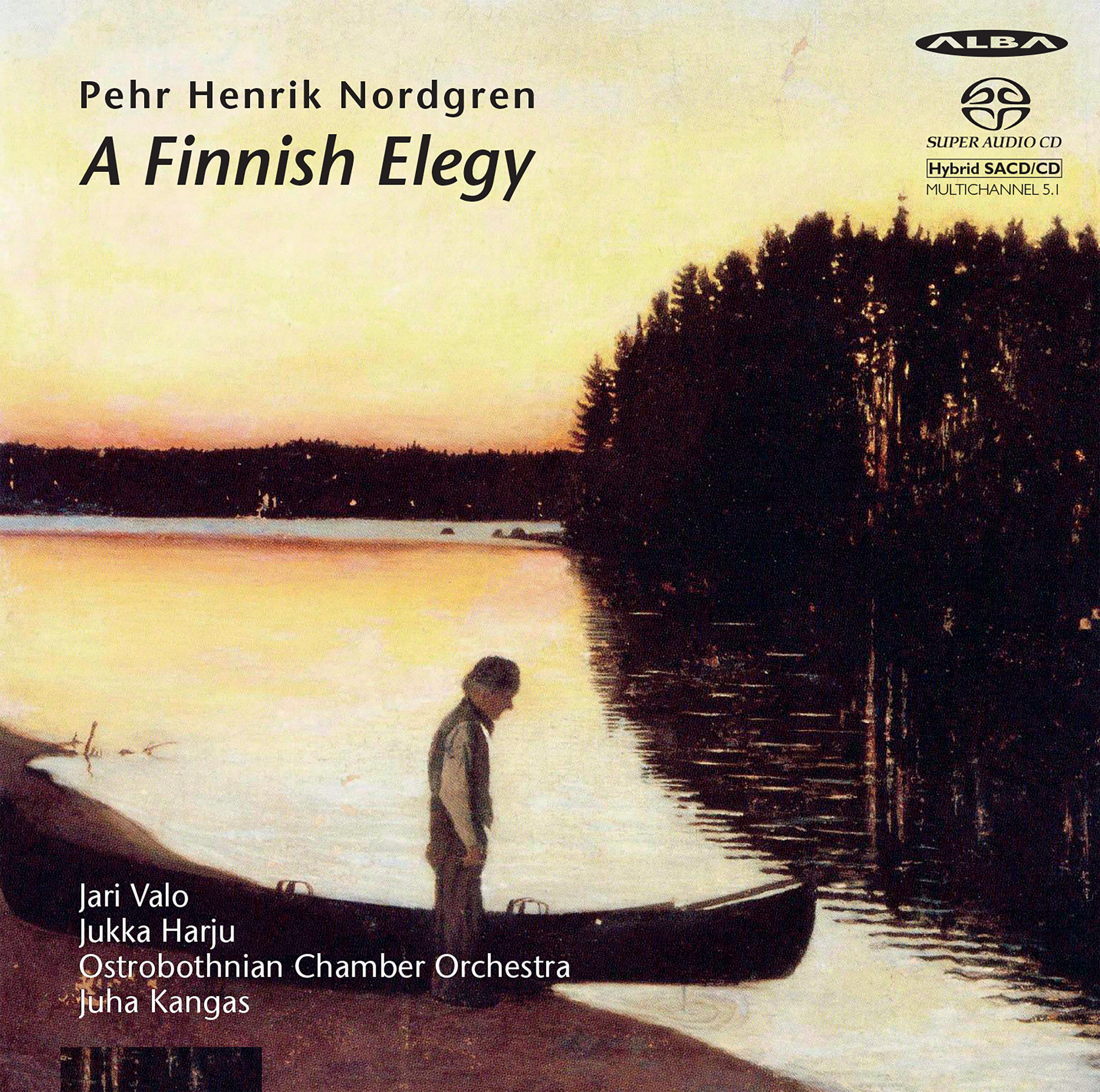Pehr Henrik Nordgren / A Finnish Elegy // Jari Valo / Jukka Harju / Ostrobothnian Chamber Orchestra / Juha Kangas