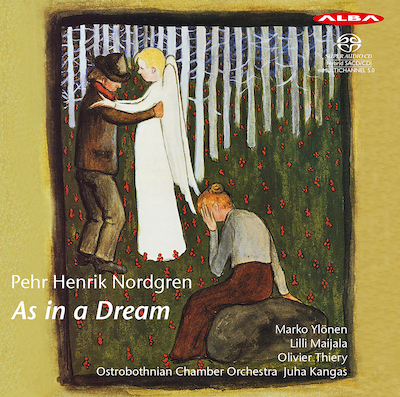Pehr Henrik Nordgren / As in a Dream // Marko Ylönen / Lilli Maijala / Olivier Thiery / Ostrobothnian Chamber Orchestra / Juha Kangas