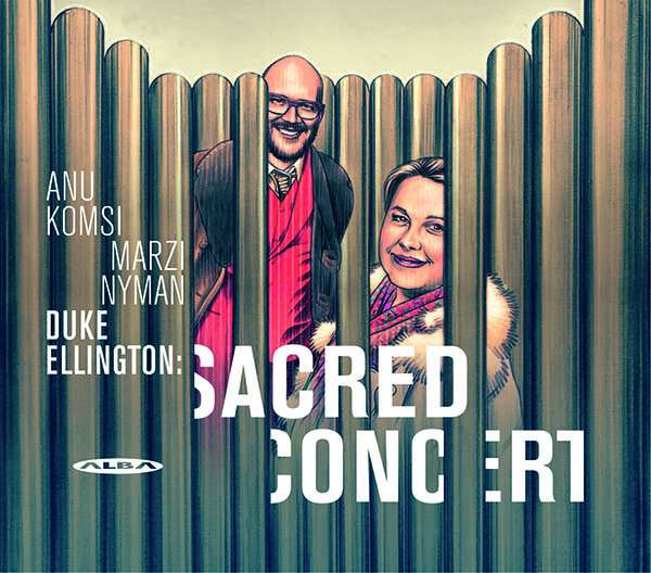 Duke Ellington / Sacred Concert // Anu Komsi / Marzi Nyman