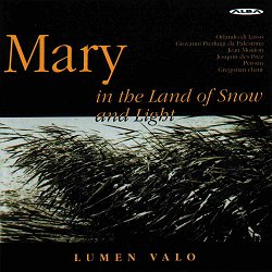 Lumen Valo / Mary in the Land of Snow and Light // Orlando di Lasso / Josquin Desprez / Jean Mouton / Giovanni Pierluigi da Palestrina / Perotinus