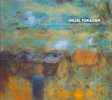 Hillel Tokazier / Juutalainen maisemani / My Jewish Landscape