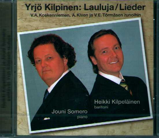 Yrjö Kilpinen / Lauluja / Lieder / Heikki Kilpeläinen / Jouni Somero