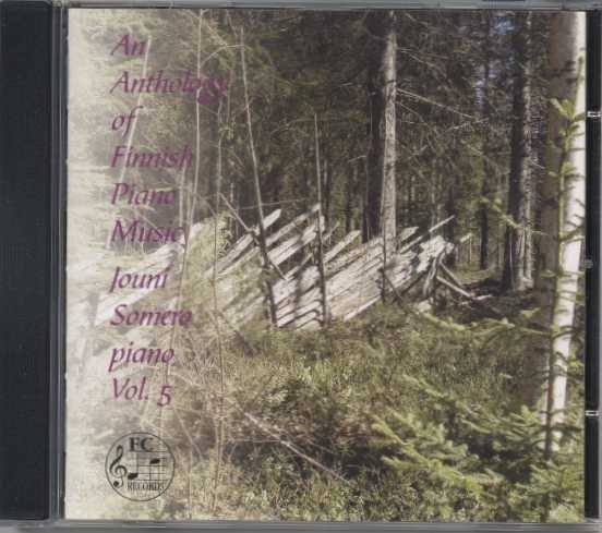 Jouni Somero / Anthology of Finnish Piano Music Vol. 5 // Väinö Raitio / Helvi Leiviskä / Tauno Pylkkänen / Nils-Eric Fougstedt / Ernest Pingoud / Einari Marvia / Yrjö Kilpinen