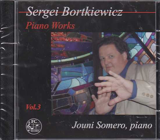 Sergei Bortkiewicz / Piano Works Vol. 3 / Jouni Somero