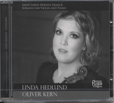 Camille Saint-Saëns / Claude Debussy / César Franck / Violin Sonatas // Linda Hedlund / Oliver Kern