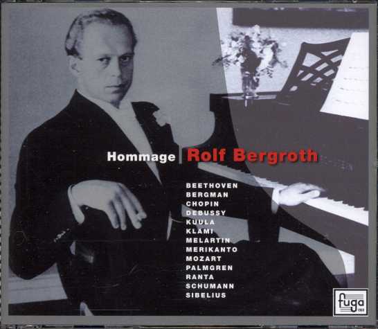 Rolf Bergroth / Hommage // Jean Sibelius / Selim Palmgren / W.A. Mozart / Ludwig van Beethoven / Frédéric Chopin / Claude Debussy / Robert Schumann