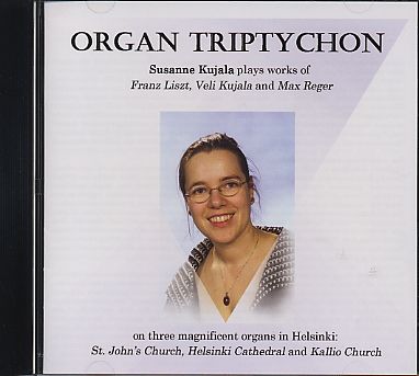 Susanne Kujala / Organ Triptychon // Franz Liszt / Veli Kujala / Max Reger
