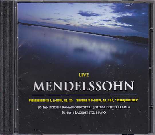 Felix Mendelssohn / Piano Concerto no. 1 / Symphony no. 5 // Johanneksen Kamariorkesteri / Pertti Eerola / Juhani Lagerspetz
