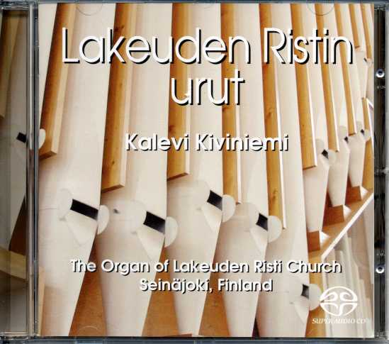 Kalevi Kiviniemi / Lakeuden Ristin urut // Franz Liszt / César Franck / Alexandre Guilmant / Marcel Dupré / Oskar Merikanto