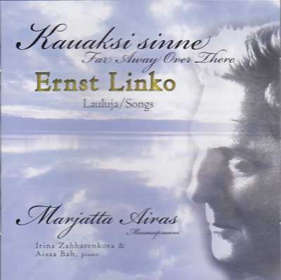 Ernst Linko / Kauaksi sinne - lauluja // Marjatta Airas