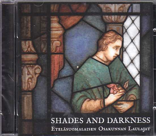 EOL (Eteläsuomalaisen Osakunnan Laulajat) / Shades and Darkness // John Bennet / Thomas Tomkins / Orlando Gibbons / Henry Purcell / John Blow / Thomas Weelkes / John Wilbye