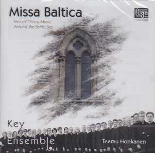 Key Ensemble / Missa Baltica // Sven-David Sandström / Ingvar Lidholm / Jan Sandström / Igor Stravinsky / Joonas Kokkonen / Krzystof Penderecki / Arvo Pärt / Einojuhani Rautavaara / Mikko Heiniö / Henryk Gorécki