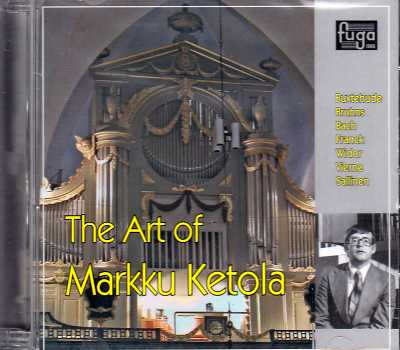 Markku Ketola / The Art of Markku Ketola // Nicolaus Bruhns / J.S. Bach / Charles-Marie Widor / Louis Vierne