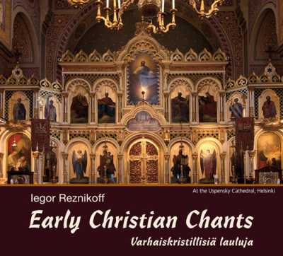Iegor Reznikoff / Early Christian Chants / Varhaiskristillisiä lauluja