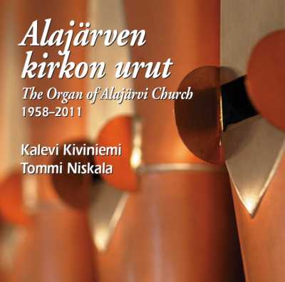 Alajärven kirkon urut 1958-2011 // Kalevi Kiviniemi / Tommi Niskala