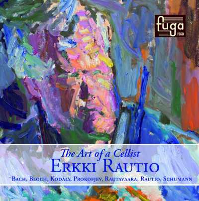 Erkki Rautio / The Art of a Cellist // Zoltán Kodály / J.S. Bach / Ernest Bloch / Einojuhani Rautavaara / Robert Schumann / Matti Rautio / Sergei Prokofiev