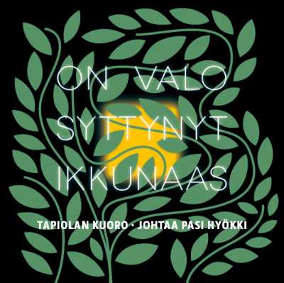 On valo syttynyt ikkunaas // Tapiolan Kuoro / Pasi Hyökki
