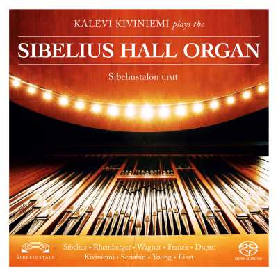 Kalevi Kiviniemi / Plays the Sibelius Hall Organ // Jean Sibelius / Joseph Rheinberger / Richard Wagner / Marcel Dupré / Alexander Scriabin / Gordon Young / Franz Liszt