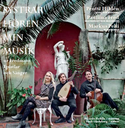 Carl Michael Bellman / Systrar hören min musik - ur Fredmans Epistlar och Sånger // Pentti Hildén / Pauliina Fred / Markus Pelli