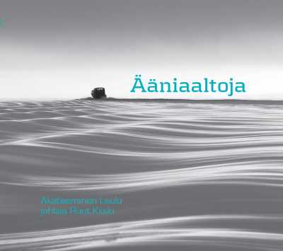 Ääniaaltoja / Kaikuja Itämeren rannoilta // Akateeminen laulu / Ruut Kiiski